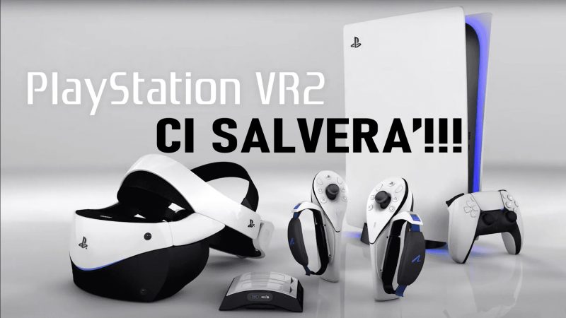 Ecco perchè Playstation VR2 salverà il gaming in realtà virtuale