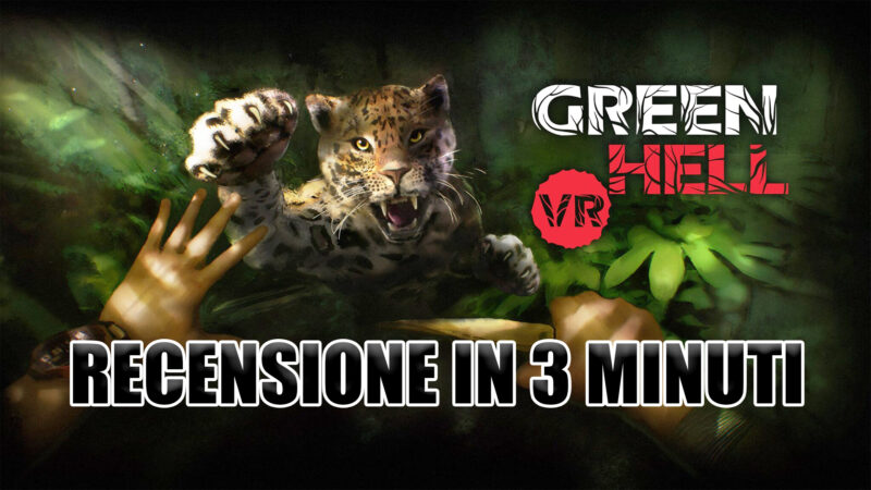 Green Hell VR: recensione in 3 minuti