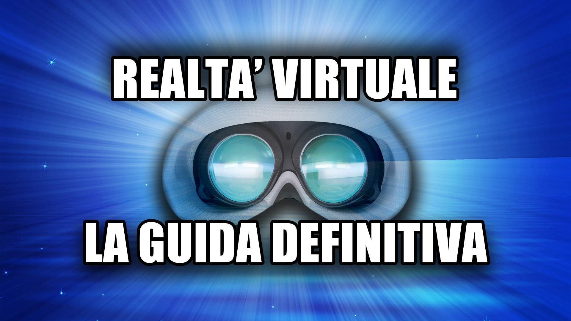 Realtà virtuale: la guida definitiva