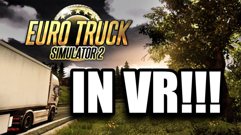 Come giocare in VR ad Euro Truck ed American Truck Simulator (guida)
